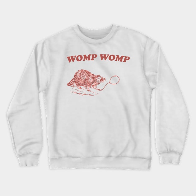 Womp Womp Funny Retro Shirt, Unisex Meme T Shirt, Funny T Shirt, Raccoon Graphic Shirt, Raccoon Lovers Crewneck Sweatshirt by Justin green